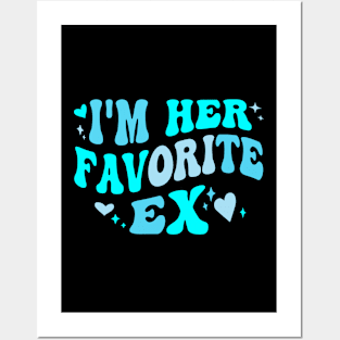 I am Her Favorite Ex Funny Groovy Breakup Crazy boyfriend Posters and Art